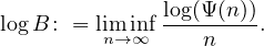               log(Ψ(n))
logB : = limn→ in∞f ---n----.
